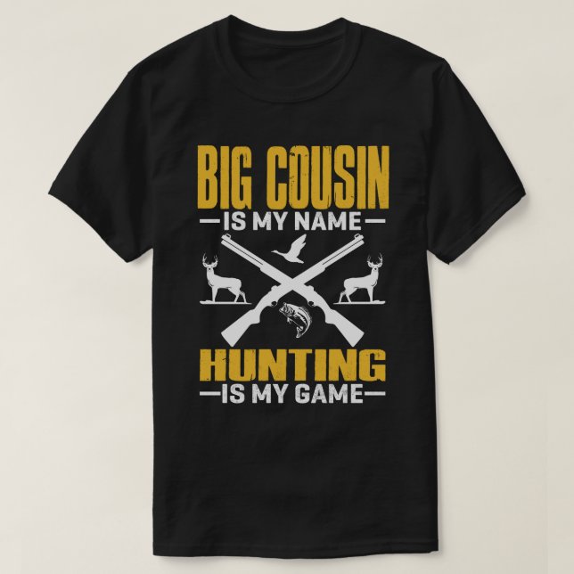 T-shirt BIG COUSIN Est Mon Nom Chasse Est Mon Jeu (Design devant)