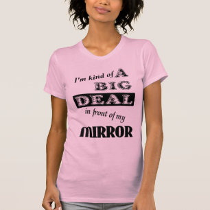 T-shirt Big Deal Mirror Funny Shirt Humour