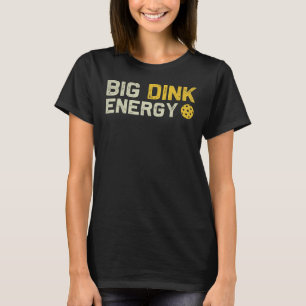 T-shirt Big Dink Energy Pickleball Drôle Dinking Pickle Ba