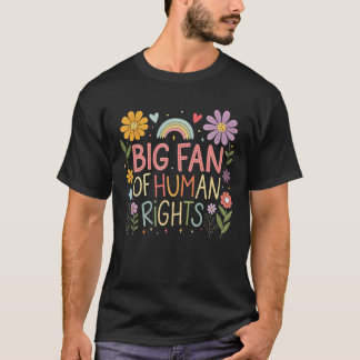 T-shirt Big Fan of Human Rights Protest Quote Colorful Art