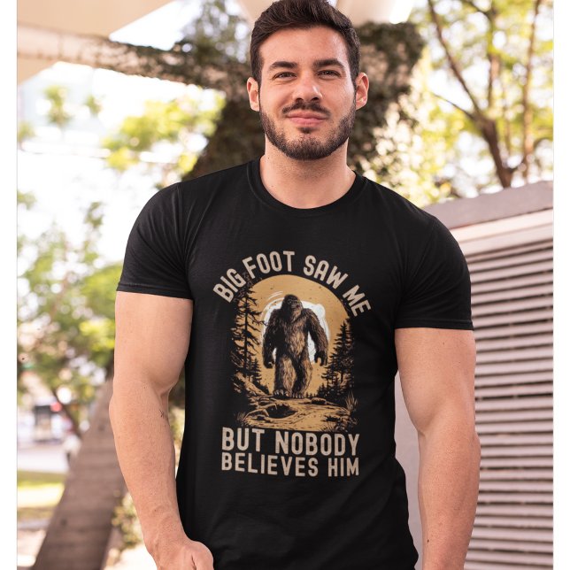 T-shirt Big Foot Saw me but nobody believes him (Créateur téléchargé)