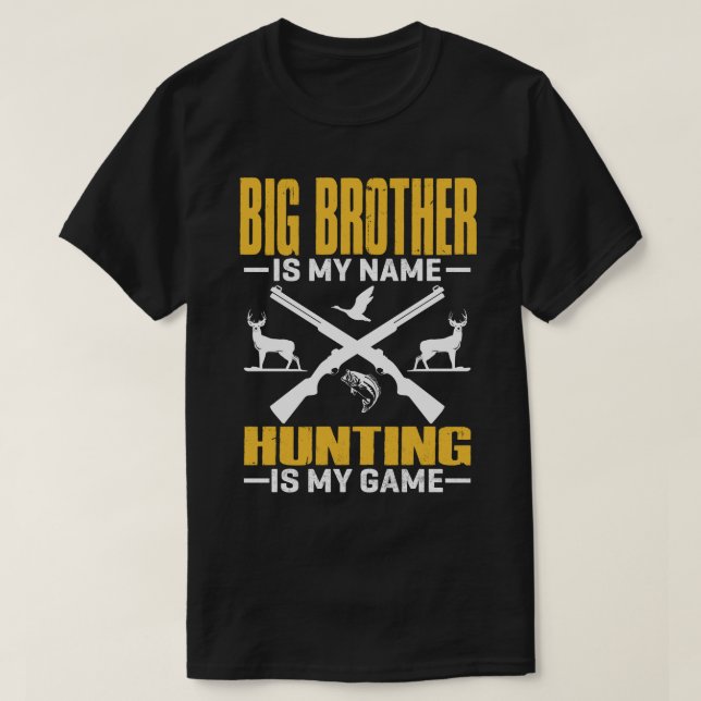 T-shirt BIG FRÈRE Est Mon Nom Chasse Est Mon Jeu (Design devant)