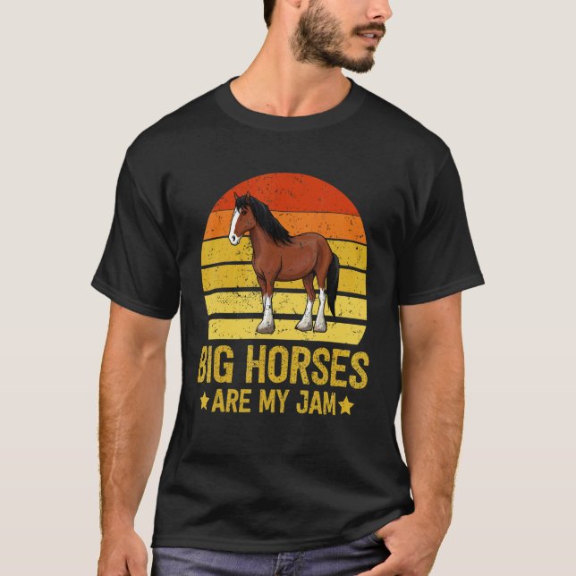 T-shirt Big Horses are my Jam  Draught Horse  Clydesdale (Devant)