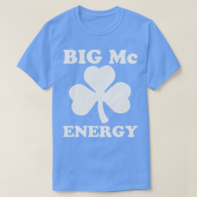 T-shirt Big Mc Energy Jour de la Saint Patrick Irish Last  (Design devant)