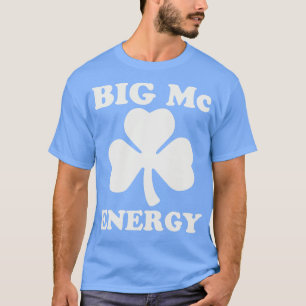 T-shirt Big Mc Energy Jour de la Saint Patrick Irish Last 
