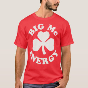 T-shirt Big Mc Energy Jour de la Saint Patrick Irish Last 