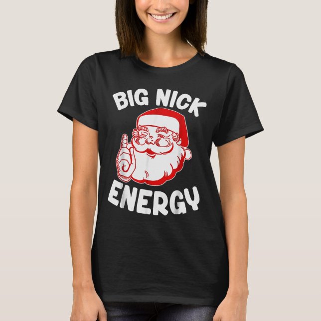 T-shirt Big Nick Energy Funny Santa Christmas  (Devant)