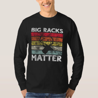 T-shirt Big Racks Matter  Deer Hunting Saying