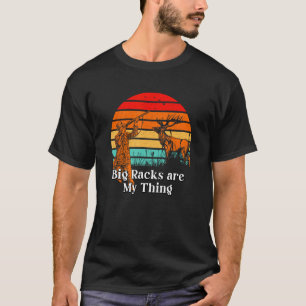 T-shirt Big Racks sont mon truc Faune Hobby Extérieur Acti