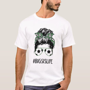 T-shirt Big Sis Life Soccer Big Sister Messy Bun Sunglasse