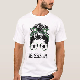 T-shirt Big Sis Life Soccer Big Sister Messy Bun Sunglasse