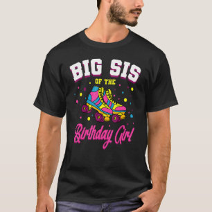 T-shirt Big Sis Of The Birthday Girl Roller Patins Anniver