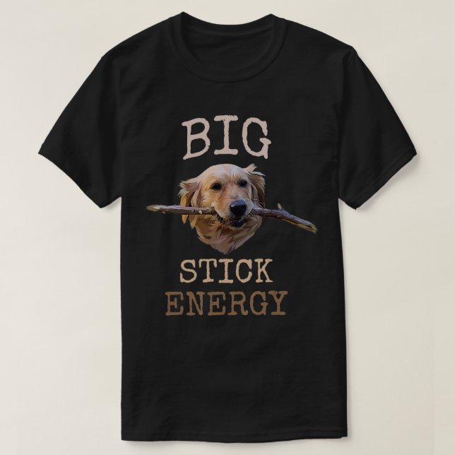 T-shirt Big Stick Energy Funny Golden Retriever propriétai (Design devant)