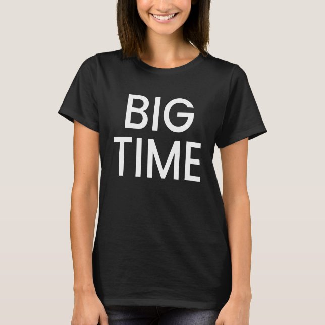 T-shirt Big Time (Devant)