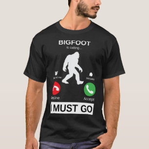 T-shirt Bigfoot appelle et je dois y aller, drôle bigfoot 