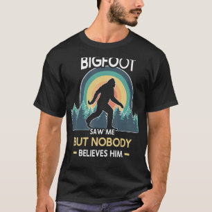 T-shirt Bigfoot m'a vu mais personne ne le croit