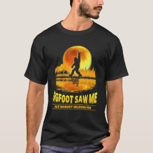 T-shirt Bigfoot M'A Vu Mais Personne Ne Le Croit Bigfoot N