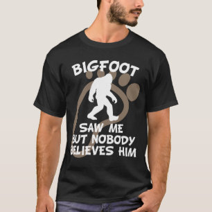 T-shirt Bigfoot n'a vu moi mais personne le croit