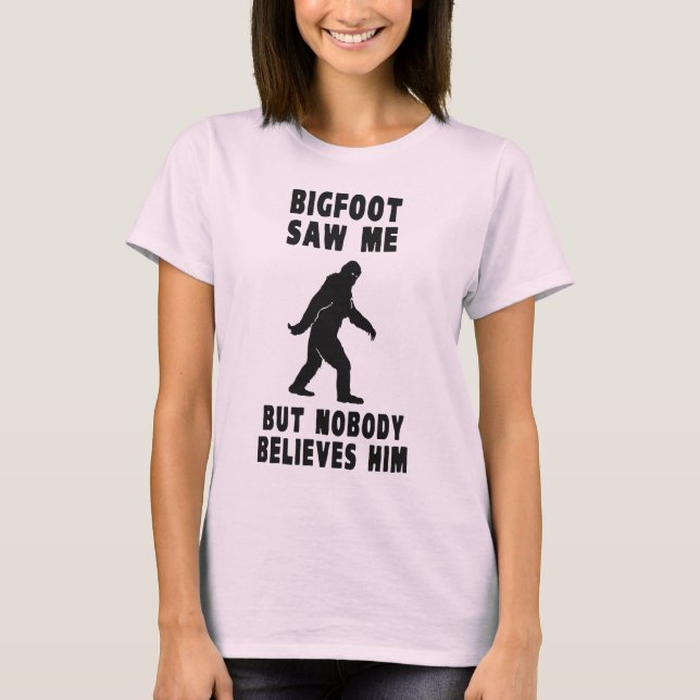 T-shirt Bigfoot n'a vu moi mais personne le croit (Devant)