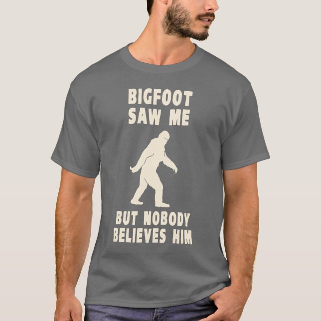 T-shirt Bigfoot n'a vu moi mais personne le croit (Devant)