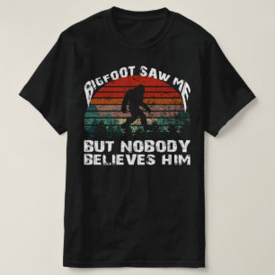 T-shirt Bigfoot Ne croyez pas en vous non plus