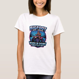 T-shirt Bigfoot Off Road 4 Roues Quand On Hésite Accélérat