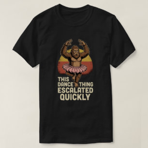 T-shirt Bigfoot qui danse Cette histoire de danse a dégéné