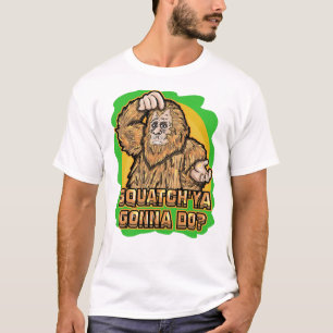 T-shirt Bigfoot Squatch _Ya Gonna Do Funny Pun Citation