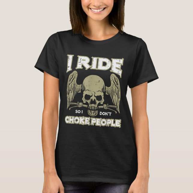 T-shirt Biker Ride So I Dont Choke People Funny Motorcycle (Devant)