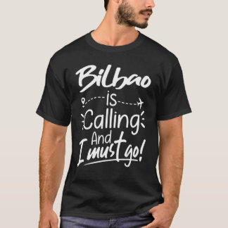 T-shirt Bilbao appelle et je dois aller Espagne Voyage