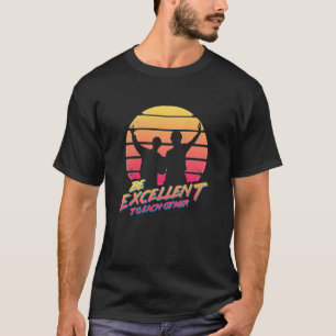 T-shirt Bill et Ted - Soyez Excellent L'Un L'Autre.