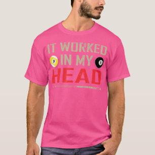 T-shirt Billard Drôle Il A Travaillé Dans Ma Tête