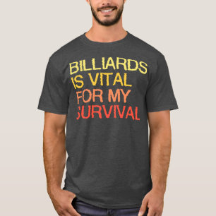 T-shirt Billard est vital pour ma survie