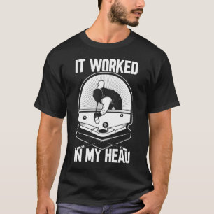 T-shirt Billiard 8 Ball ça a fonctionné mon Head Pool Pl