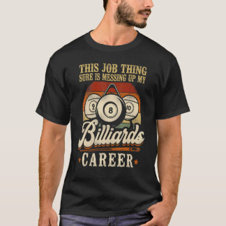 T-shirt Billiards Pool Player Ball Vintage Retro This Job 
