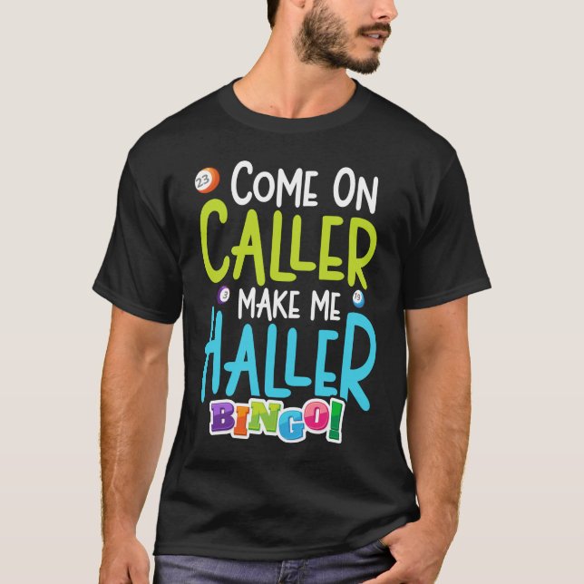 T-shirt Bingo Joueur amusant Me faire Holler (Devant)