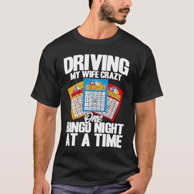T-shirt Bingo Player Driving My Wife Crazy One Bingo Night (Devant)