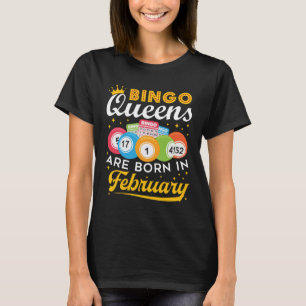 T-shirt Bingo Queens Are Born in Février Anniversaire