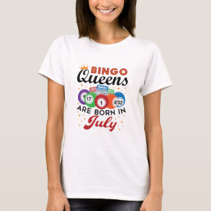 T-shirt Bingo Queens Are Born in July