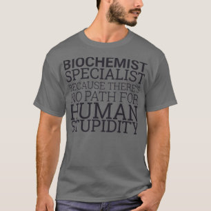 T-shirt Biochemist Stupidity Biochemistry 2