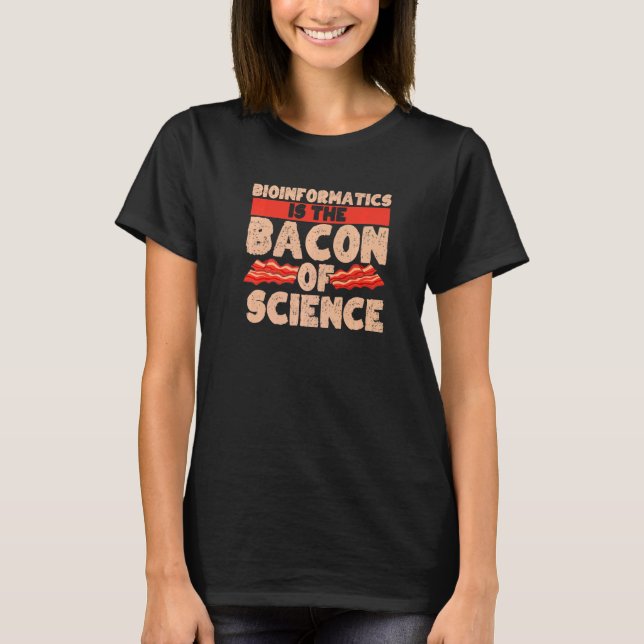 T-shirt Bioinformatique Bacon De Science Biologie Bioinfor (Devant)