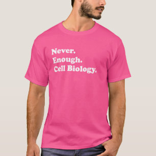 T-shirt Biologie cellulaire jamais assez drôle Biologiste