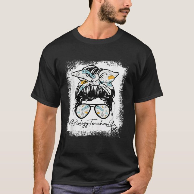 T-shirt Biologie Enseignant Vie Drôle Messy Bun Lunettes d (Devant)