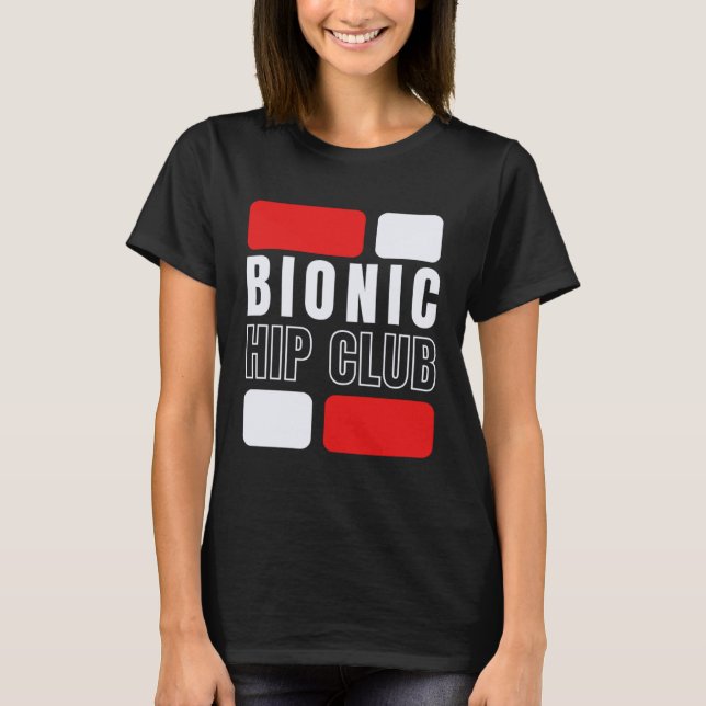 T-shirt Bionic Hip Club  Hip Replacement Surgery (Devant)