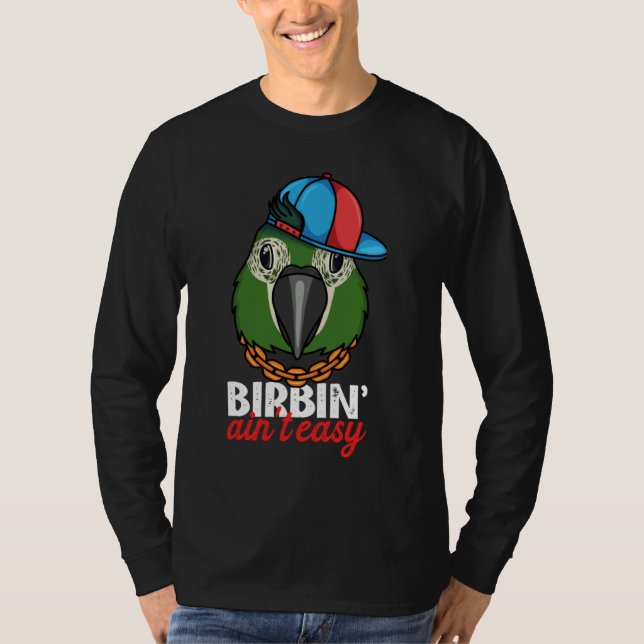 T-shirt Birbing Ain't Easy Parrot I Hahns Macaw (Devant)
