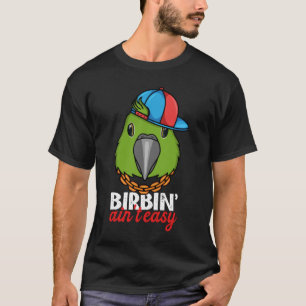 T-shirt Birbing Ain't Easy Parrot I Jaune naped Amazon