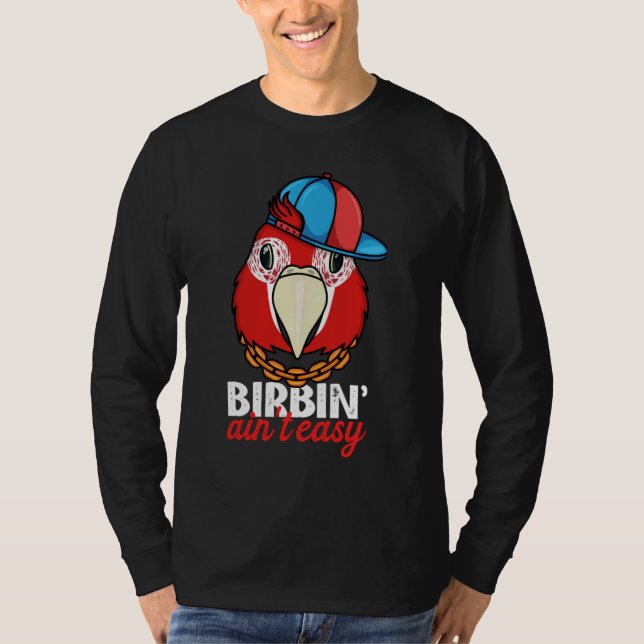 T-shirt Birbing Ain't Easy Parrot I Scarlet Macaw (Devant)