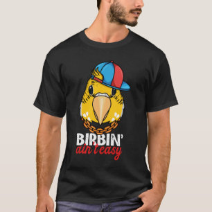 T-shirt Birbing Ain't Easy Parrot I Yellow Lutino Budgie B