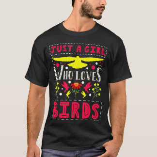 T-shirt Bird Just A Girl Who Lods Birds FLower Birding re