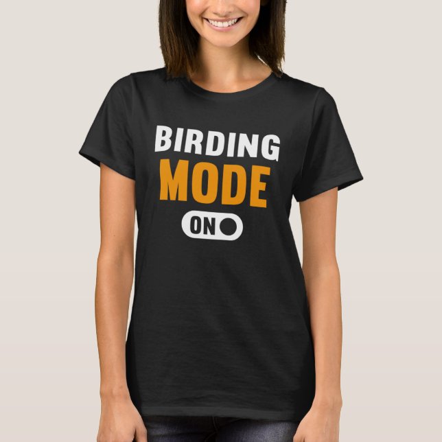 T-shirt Birding Mode on (Devant)